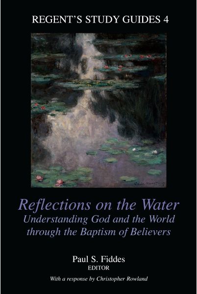 Reflections on the Water: Understanding God and the World Through the Baptism of Believers