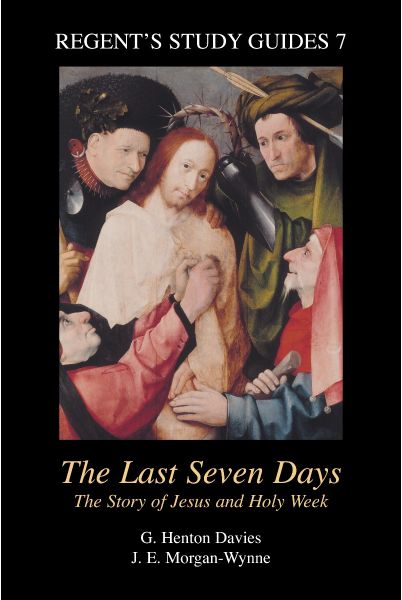 The Last Seven Days: The Story of Jesus and Holy Week