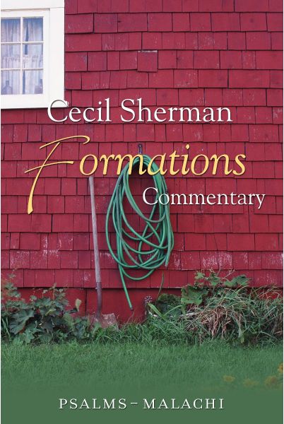Cecil Sherman Formations Commentary (Volume 2: Psalms–Malachi)