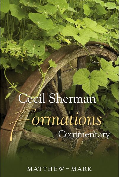 Cecil Sherman Formations Commentary (Volume 3: Matthew–Mark)