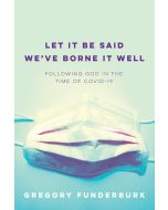 Let It Be Said We've Borne It Well