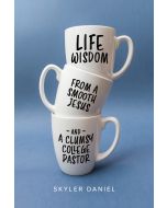 Life Wisdom from a Smooth Jesus and a Clumsy College Pastor