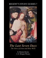 The Last Seven Days: The Story of Jesus and Holy Week
